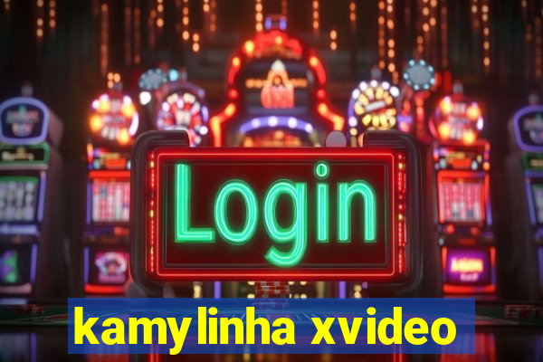 kamylinha xvideo